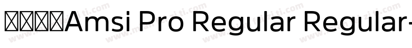 字体全称Amsi Pro Regular Regular字体转换
